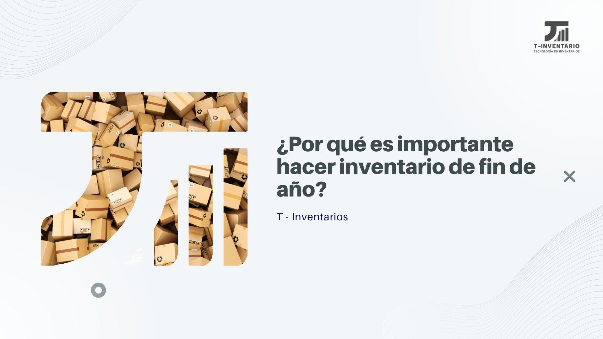 ¿Por qué es importante hacer inventario de fin de año?