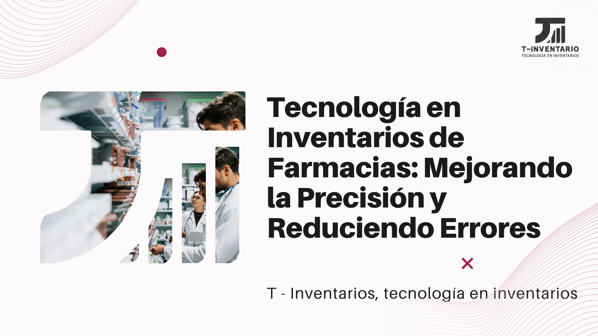 Tecnología en Inventarios de Farmacias: Mayor Precisión y Menos Errores